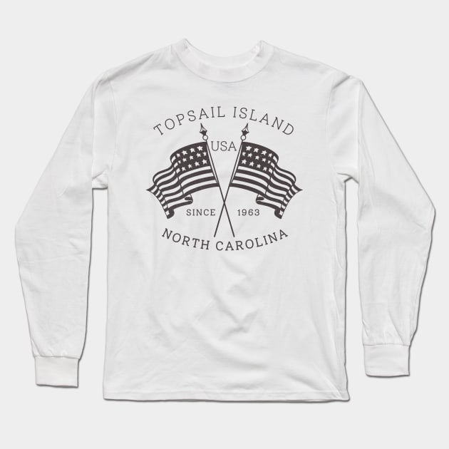 Topsail Island, NC Summertime Vacationing Patriotic Flags Long Sleeve T-Shirt by Contentarama